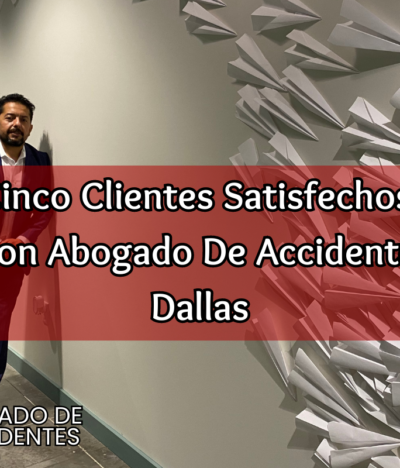 Cinco Clientes Satisfechos Con Abogado De Accidente Dallas