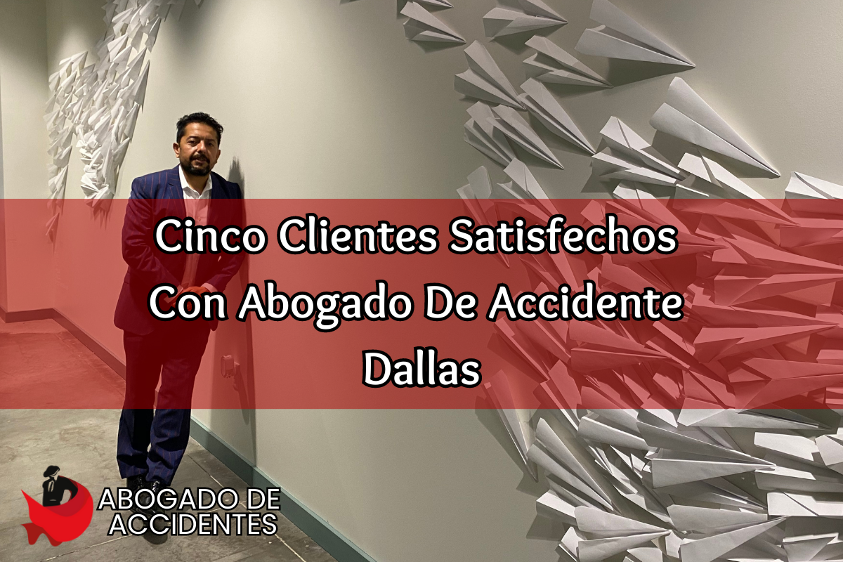 Clientes Satisfechos Con Abogado De Accidente Dallas